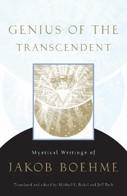 Genius of the Transcendent: Mystical Writings of Jakob Boehme - Jakob Boehme - cover