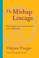 The Mishap Lineage: Transforming Confusion into Wisdom