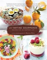 La Tartine Gourmande: Gluten-Free Recipes for an Inspired Life - Beatrice Peltre - 4