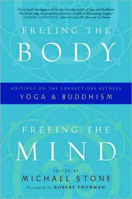 Freeing the Body, Freeing the Mind: Writings on the Connections between Yoga and Buddhism - cover