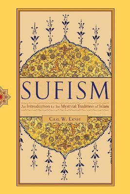 Sufism: An Introduction to the Mystical Tradition of Islam - Carl W. Ernst - cover