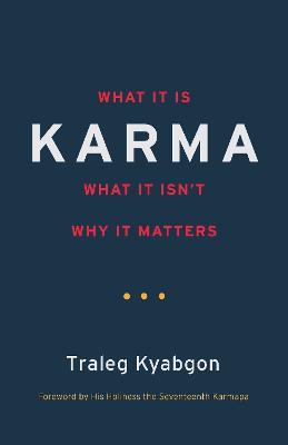 Karma: What It Is, What It Isn't, Why It Matters - Traleg Kyabgon - cover