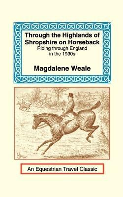 Through the Highlands of Shropshire on Horseback - Magdalene M Weale - cover