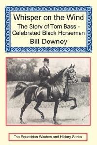 Whisper on the Wind: The Story of Tom Bass - Celebrated Black Horseman - Bill Downey - cover