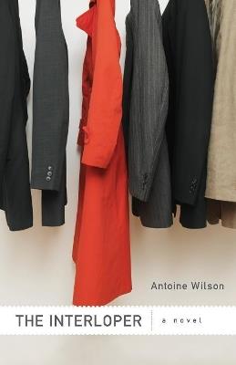 The Interloper: A Novel - Antoine Wilson - cover