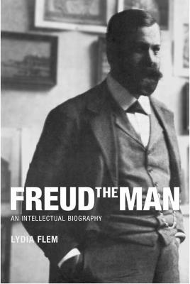 Freud The Man: An Intellectual Biography - Lydia Flem - cover
