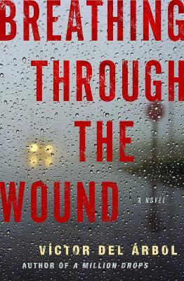 Breathing Through The Wound - Victor del Arbol - cover