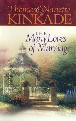 The Many Loves of Marriage - Thomas Kinkade,Nanette Kinkade - cover