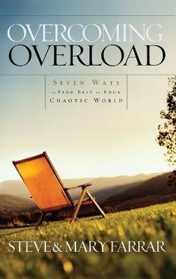 Overcoming Overload: Seven Ways to Find Rest in your Chaotic World - Steve Farrar - cover