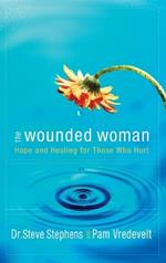 The Wounded Woman: Hope and Healing for Those who Hurt