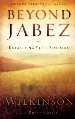 Beyond Jabez: Expanding Your Borders - Bruce Wilkinson - cover