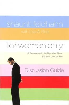 For Women Only Discussion Guide: A Companion to the Bestseller About the Inner Lives of Men - Shaunti Feldhahn,Lisa Rice - cover