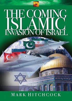 The Coming Islamic Invasion of Israel - Mark Hitchcock,Al Lacy - cover