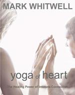 Yoga of Heart: The Healing Power of Intimate Connection