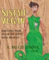 Sistah Vegan: Black Female Vegans Speak on Food, Identity, Health, and Society - cover