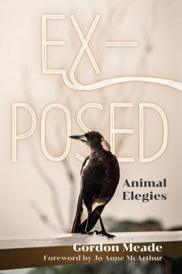 Ex-Posed: Animal Elegies - Gordon Meade - cover