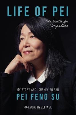 The Life of Pei: The Battle for Compassion - Pei Feng Su - cover