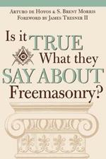 Is it True What They Say About Freemasonry?