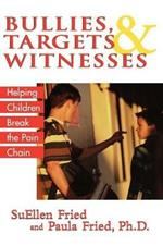 Bullies, Targets, and Witnesses: Helping Children Break the Pain Chain