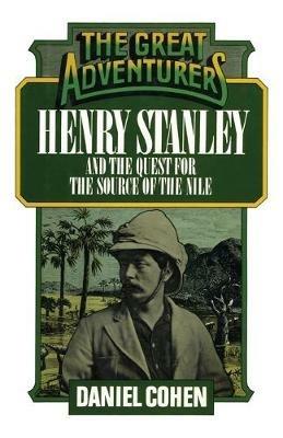 Henry Stanley and the Quest for the Source of the Nile - Daniel Cohen - cover