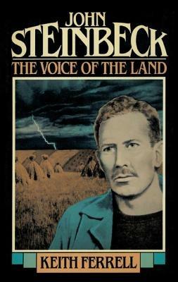 John Steinbeck: The Voice of the Land - Keith Ferrell - cover