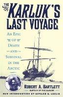 The Karluk's Last Voyage: An Epic of Death and Survival in the Arctic