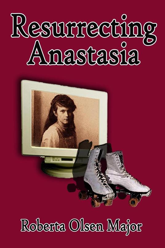 Resurrecting Anastasia - Roberta Olsen Major - ebook