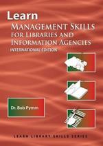 Learn Management Skills for Libraries and Information Agencies (International Edition): (Library Education Series)