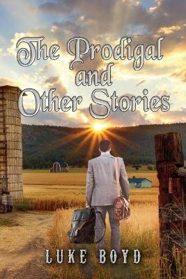 The Prodigal and Other Stories - Luke Boyd - cover