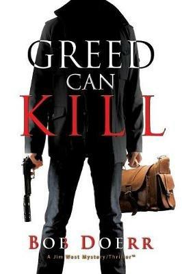 Greed Can Kill: (A Jim West Mystery Thriller Series Book 7) - Bob Doerr - cover