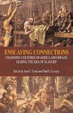 Enslaving Connections: Changing Cultures of Africa and Brazil During the Era of Slavery