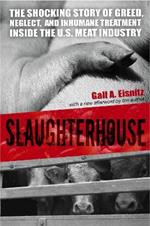 Slaughterhouse: The Shocking Story of Greed, Neglect, And Inhumane Treatment Inside the U.S. Meat Industry