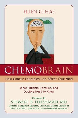 ChemoBrain: How Cancer Therapies Can Affect Your Mind: What Patients, Families, and Doctors Need to Know - Ellen Clegg - cover