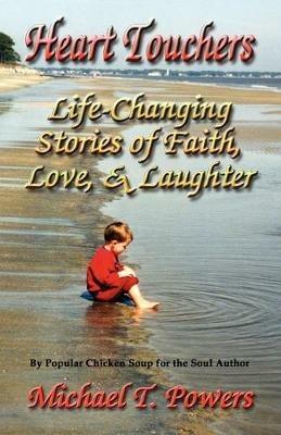 Heart Touchers: Life-Changing Stories of Faith, Love, and Laughter - Michael T. Powers - cover