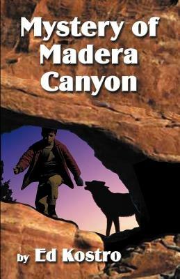Mystery of Madera Canyon - Ed Kostro - cover