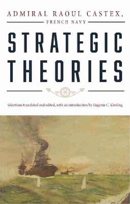 Strategic Theories - Raoul Castex,Eugenia C. Kiesling - cover