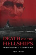 Death on the Hellships: Prisoners at Sea in the Pacific War