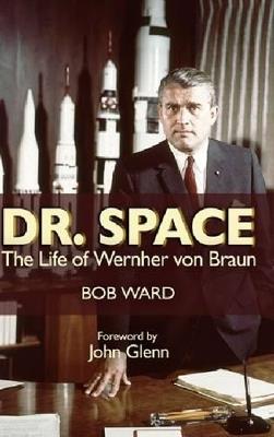 Dr. Space: The Life of Werner Von Braun - Bob Ward - cover