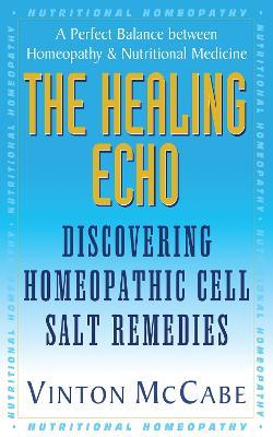 Healing Echo: Discovering Homeopathic Cell Salt Remedies - Vinton McCabe - cover