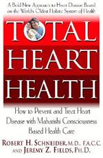Total Heart Health: How to Prevent and Treat Heart Disease with Maharishi Consciousness Based Health Care