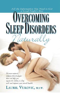 Overcoming Sleep Disorders Naturally: Discover Natural Sedative-Free Strategies That Not Only Help You Regain the Ability to Sleep Well but Can Also Improve Your Overall Health - Laurel Vukovic - cover