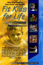 Fit Kids for Life: A Parents Guide to Optimal Nutrition & Training for Young Athletes