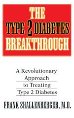 The Type-2 Diabetes Breakthrough: A Revolutionary Approach to Treating Type-2 Diabetes