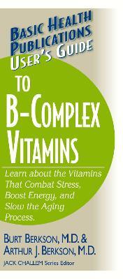 User'S Guide to the B-Complex Vitamins - Butt Berkson - cover