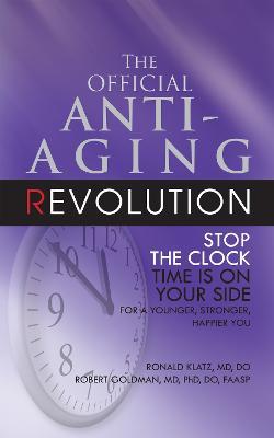 The New Anti-Aging Revolution: Stop the Clock Time is on Your Side - Ronald Klatz,Robert Goldman - cover