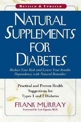 Natural Supplements for Diabetes: Practical and Proven Health Suggestions for Type 1 and 2 Diabetes - Frank Murray - cover