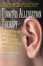 Tinnitus Alleviation Therapy: A Self-Help Program for Gentle and Lasting Recovery