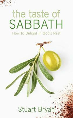 The Taste of Sabbath: How to Delight in God's Rest - Stuart Bryan - cover
