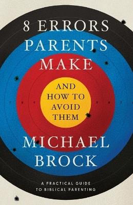 8 Errors Parents Make and How to Avoid Them - Michael Brock - cover