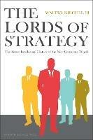 Lords of Strategy: The Secret Intellectual History of the New Corporate World - Walter Kiechel - cover